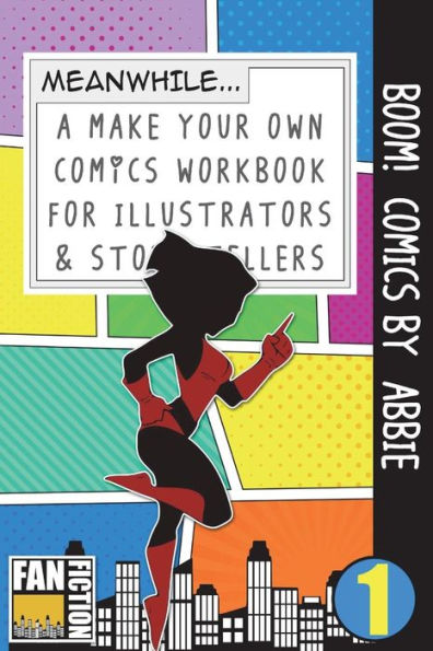 Boom! Comics by Abbie: A What Happens Next Comic Book For Budding Illustrators And Story Tellers (Make Your Own Comics Workbook)
