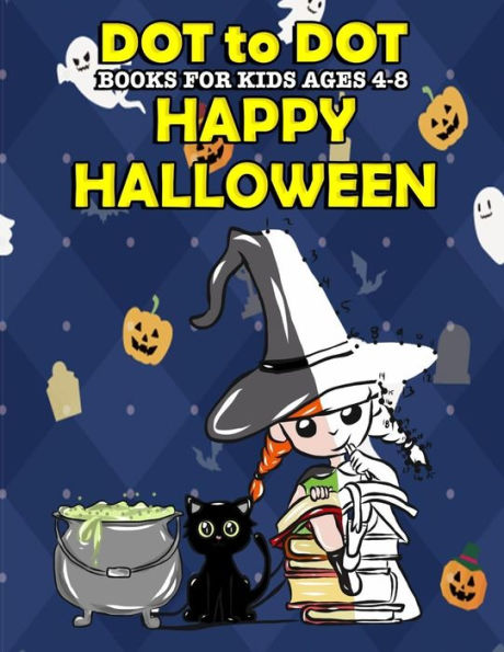 Dot To Dot Books For Kids Ages 4-8: Happy Halloween: Halloween Activity Book and Halloween Coloring Book for Children with Super Cute Pumpkins, ... Count Fun (Connect the Dots Books for Kids)