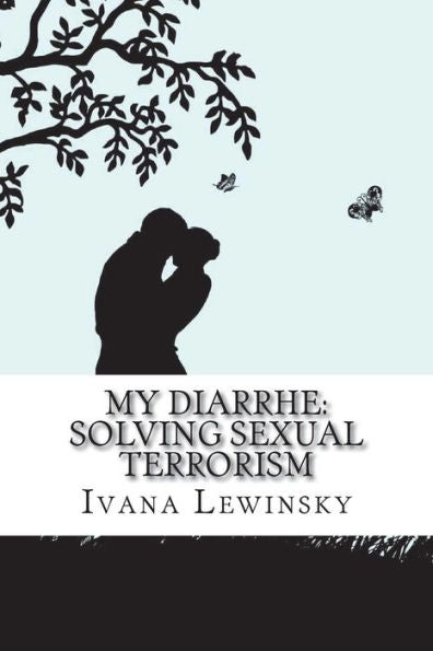 My Diarrhe : Solving Sexual Terrorism