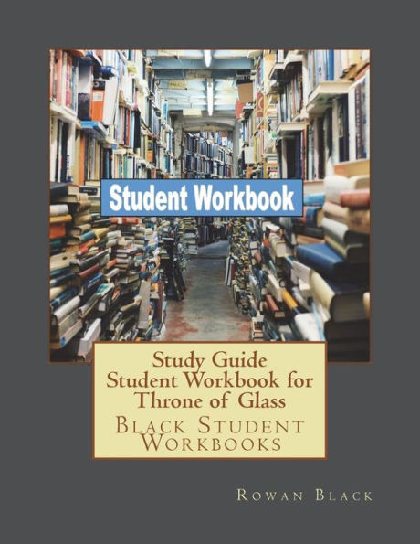 Study Guide Student Workbook For Throne Of Glass : Black Student Workbooks