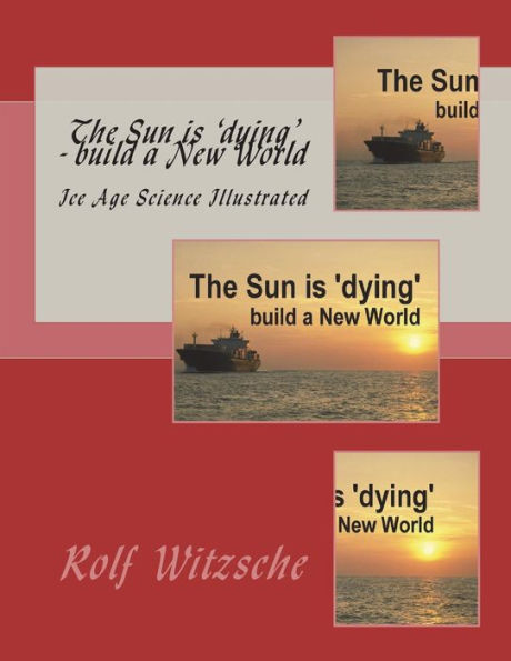 The Sun Is 'Dying' - Build A New World : Ice Age Science Illustrated
