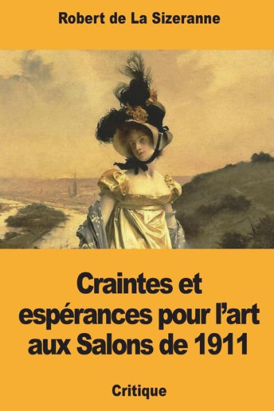 Craintes et espérances pour l’art aux Salons de 1911 (French Edition)