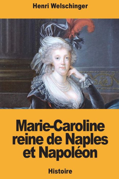 Marie-Caroline Reine De Naples Et Napoléon