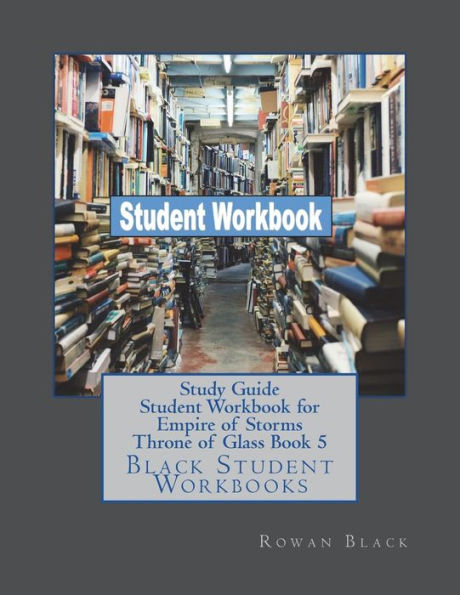 Study Guide Student Workbook For Empire Of Storms Throne Of Glass Book 5 : Black Student Workbooks