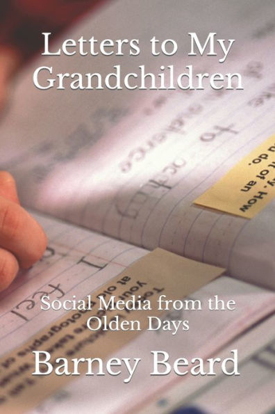 Letters To My Grandchilddren : Social Media From The Olden Days