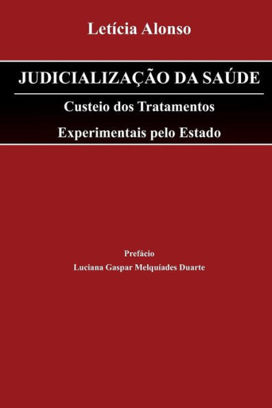 Judicializacão da Saúde: Custeio dos Tratamentos Experimentais pelo Estado (Portuguese Edition)