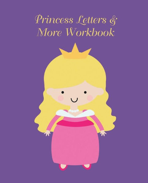 Princess Letters And More Workbook : Tracing Letters And Numbers Workbook With Activities (Blonde Princess)