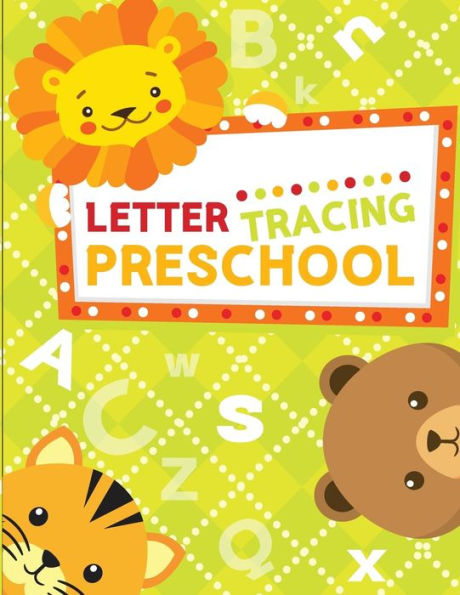 Letter Tracing Preschoolers : Letter Tracing Book, Practice For Kids, Ages 3-5, Alphabet Writing Practice