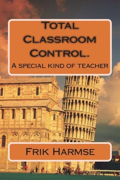 Total Classroom Control. Becoming The Ideal Teacher. : A Special Kind Of Teacher