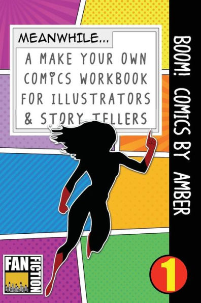 Boom! Comics by Amber: A What Happens Next Comic Book For Budding Illustrators And Story Tellers (Make Your Own Comics Workbook)
