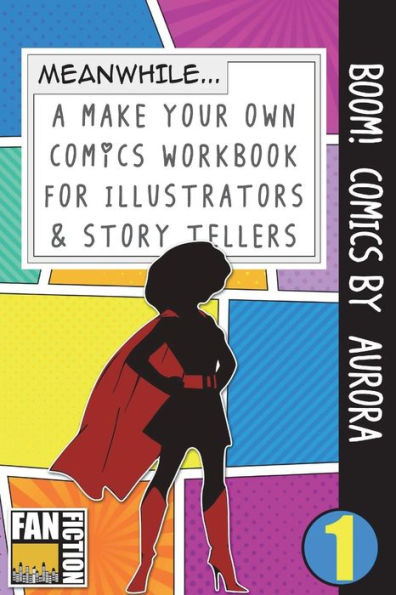 Boom! Comics by Aurora: A What Happens Next Comic Book For Budding Illustrators And Story Tellers (Make Your Own Comics Workbook)
