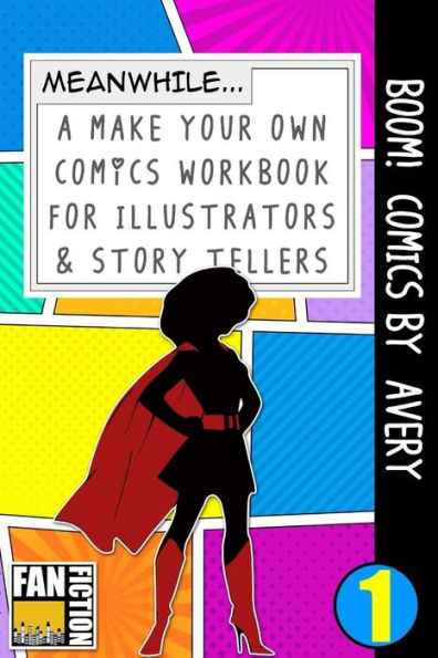 Boom! Comics by Avery: A What Happens Next Comic Book For Budding Illustrators And Story Tellers (Make Your Own Comics Workbook)