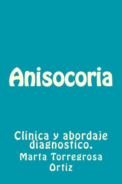 Anisocoria: Clinica y abordaje diagnostico. (Spanish Edition)