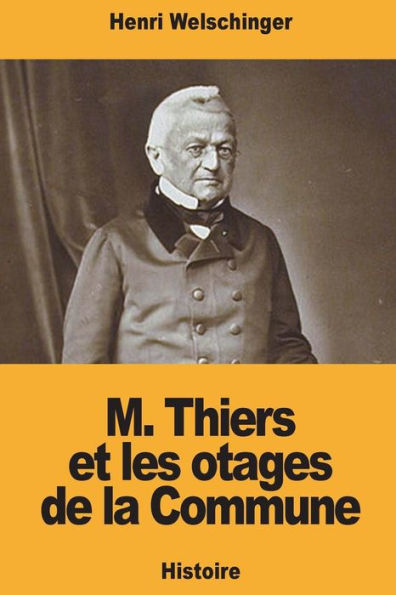 M. Thiers Et Les Otages De La Commune