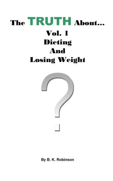 The Truth About... Vol.1 : Dieting And Losing Weight