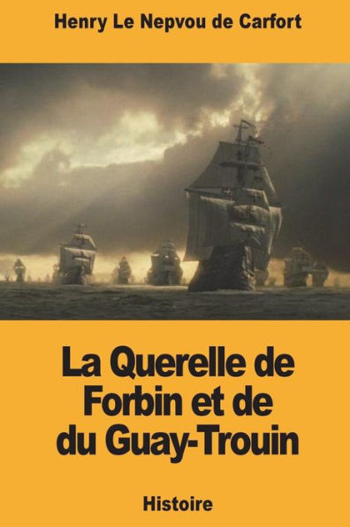 La Querelle de Forbin et de du Guay-Trouin (French Edition)