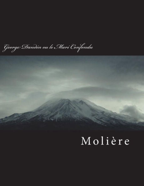 George Dandin ou le Mari Confondu (French Edition)