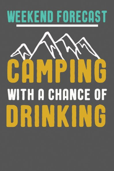 Weekend Forecast Camping With A Chance Of Drinking : Funny Camping Gifts For Women And Men. Camping Themed Novelty Gift Ideas