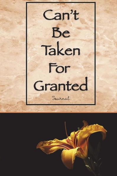 Can't Be Taken For Granted