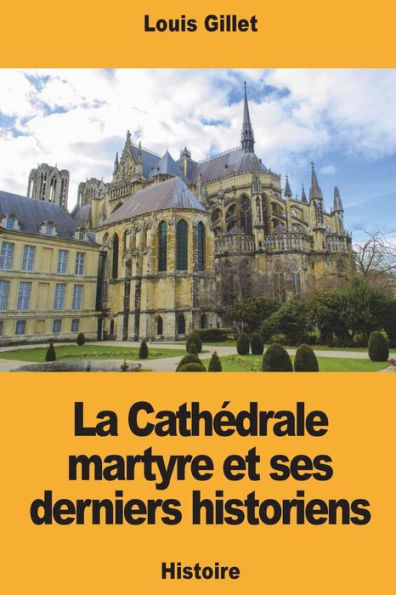 La Cathedrale martyre et ses derniers historiens (French Edition)