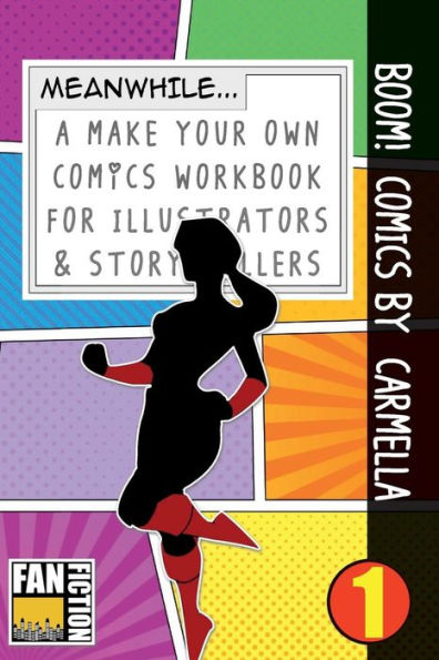 Boom! Comics by Carmella: A What Happens Next Comic Book For Budding Illustrators And Story Tellers (Make Your Own Comics Workbook)