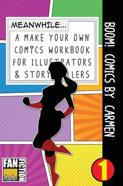 Boom! Comics by Carmen: A What Happens Next Comic Book For Budding Illustrators And Story Tellers (Make Your Own Comics Workbook)