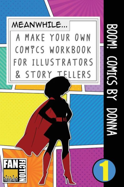 Boom! Comics by Donna: A What Happens Next Comic Book For Budding Illustrators And Story Tellers (Make Your Own Comics Workbook)