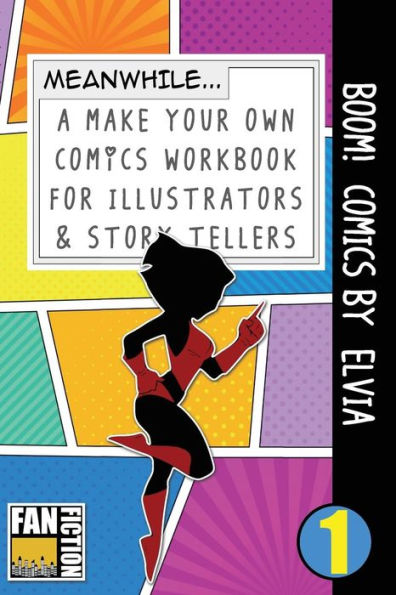 Boom! Comics by Elvia: A What Happens Next Comic Book For Budding Illustrators And Story Tellers (Make Your Own Comics Workbook)