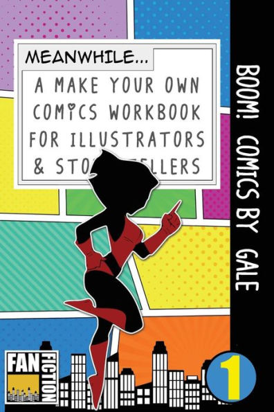 Boom! Comics by Gale: A What Happens Next Comic Book For Budding Illustrators And Story Tellers (Make Your Own Comics Workbook)