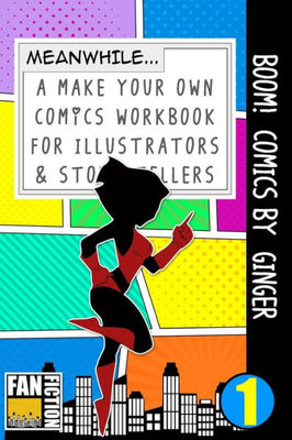 Boom! Comics by Ginger (Make Your Own Comics Workbook)