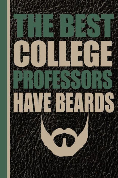 The Best College Professors Have Beards : Male Professor Unique Teachers Gift, Back To School, Love Teacher, Gift For Teacher, Thank A Teacher