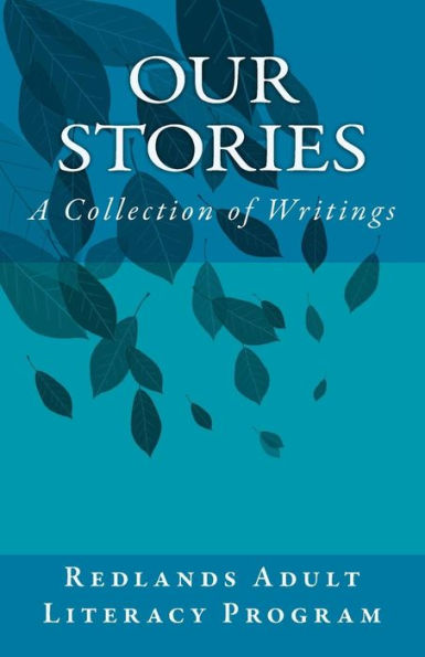 Our Stories : Redlands Adult Literacy Anthology