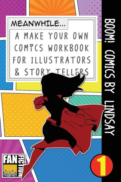 Boom! Comics by Lindsay: A What Happens Next Comic Book For Budding Illustrators And Story Tellers (Make Your Own Comics Workbook)
