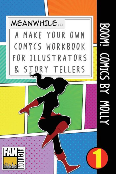 Boom! Comics by Molly: A What Happens Next Comic Book For Budding Illustrators And Story Tellers (Make Your Own Comics Workbook)