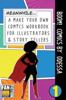 Boom! Comics by Odessa: A What Happens Next Comic Book For Budding Illustrators And Story Tellers (Make Your Own Comics Workbook)