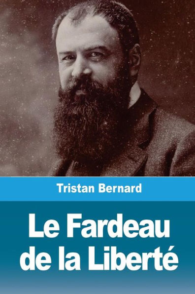 Le Fardeau de la Liberte (French Edition)