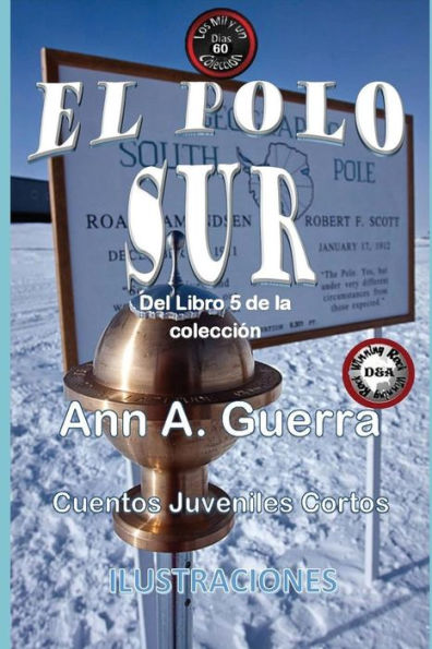 El Polo Sur: Cuento No. 60 (Los MIL y un DIAS: Cuentos Juveniles Cortos: Libro 5) (Spanish Edition)