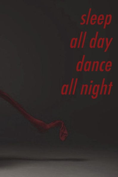 Sleep All Day, Dance All Night : Perfect Gift For The Dancer In Your Life