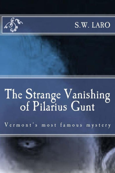 The Strange Vanishing Of Pilarius Gunt