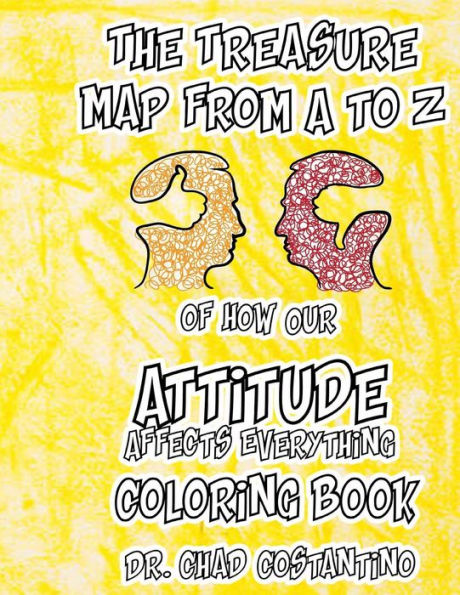 The Treasure Map From A - Z To How Our Attitude Affects Everything Coloring Book