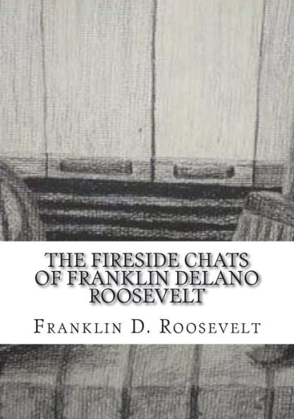 The Fireside Chats Of Franklin Delano Roosevelt