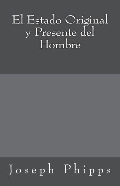 El Estado Original y Presente del Hombre (Spanish Edition)