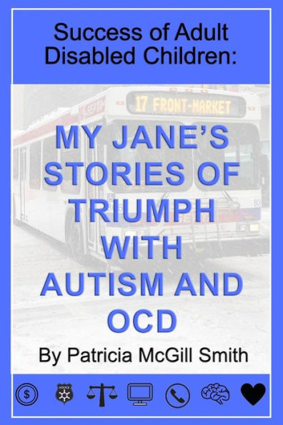 Success Of Adult Disabled Children : My Jane's Stories Of Triumph With Autism