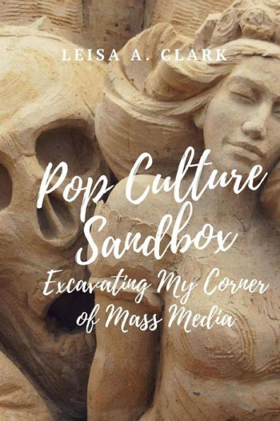Pop Culture Sand Box : Excavating My Corner Of Mass Media