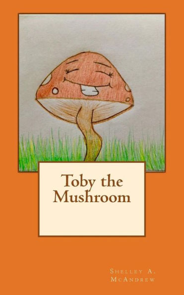 Toby The Mushroom