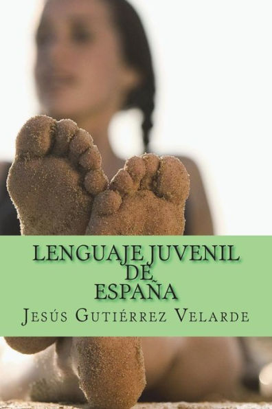 Lenguaje juvenil de España (Spanish Edition)