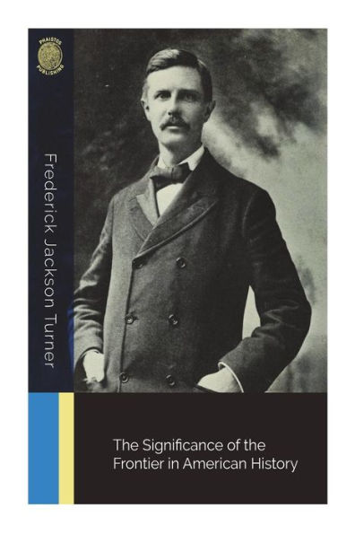 The Significance Of The Frontier In American History - 9781723519819