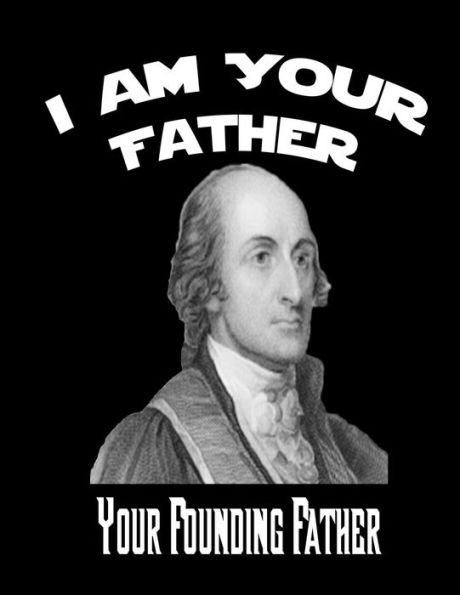 John Jay: I Am Your Father, Your Founding Father (Founding Fathers)