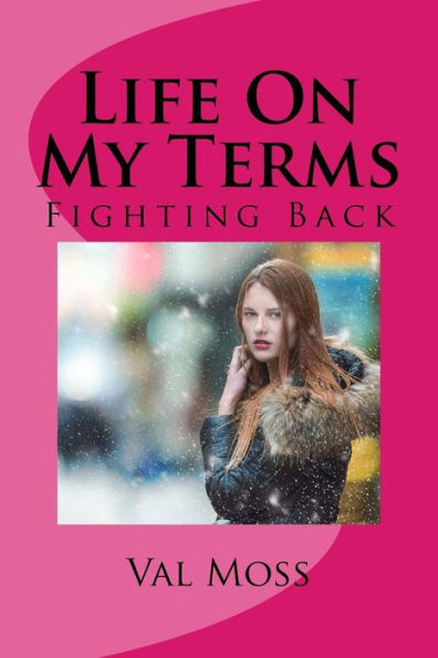 Life On My Terms : Fighting Back