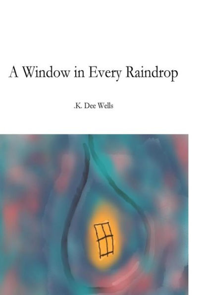 A Window in Every Raindrop
